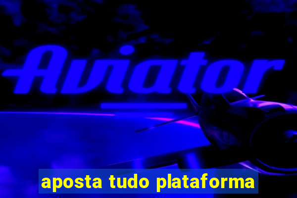 aposta tudo plataforma